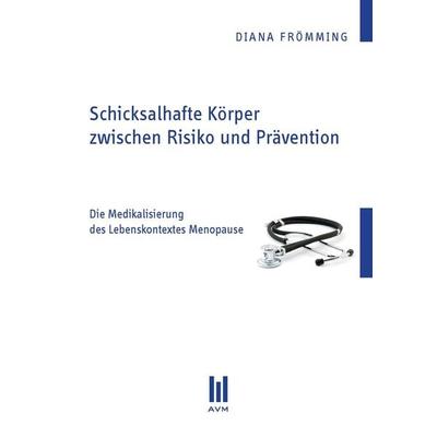 Schicksalhafte Körper zwischen Risiko und Prävention, Taschenbuch von Diana Frömming, Akademische Verlagsgemeinschaft München, 978-3-86924-085-5