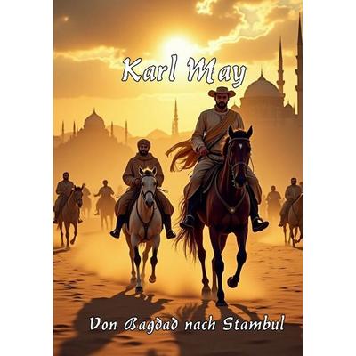 Von Bagdad nach Stambul, Taschenbuch von Karl May, Tredition, 978-3-384-58022-1