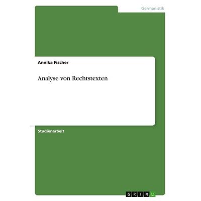 Analyse von Rechtstexten, Taschenbuch von Annika Fischer, GRIN, 978-3-638-80251-2