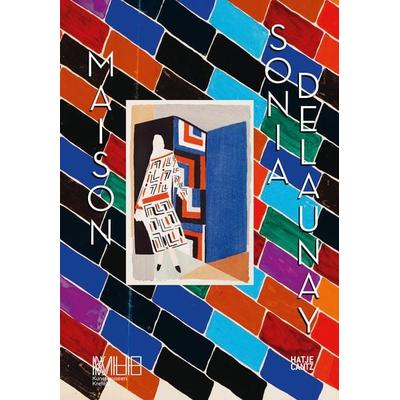 Maison Sonia Delaunay, Gebundene Ausgabe von Katia Baudin,Waleria Dorogova,Norman Barreau-Gély,Émilie Hammen,Diane Müller-Tanquerey, Hatje Cantz