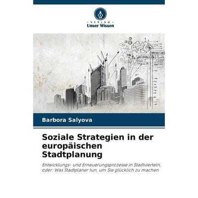 Soziale Strategien in der europäischen Stadtplanung, Taschenbuch von Barbora Salyova, Verlag Unser Wissen, 978-620-9-96245-5