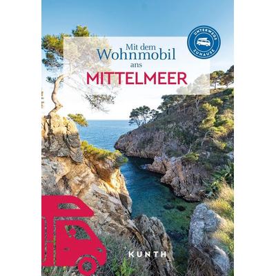 KUNTH Mit dem Wohnmobil ans Mittelmeer, Taschenbuch von Kunth Verlag, Kunth Verlag, 978-3-96965-244-2