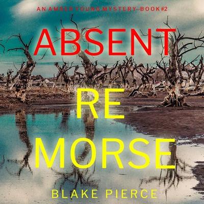 Absent Remorse (An Amber Young FBI Suspense Thriller—Book 2) - Blake Pierce, Audio, 9781094326788