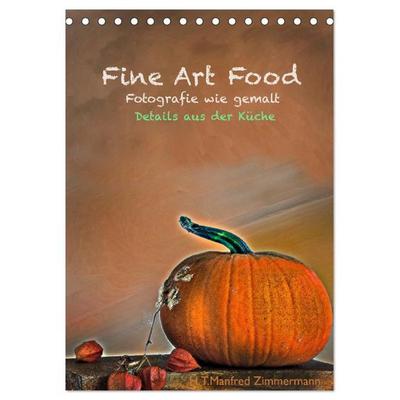 Fine Art Food (Tischkalender 2026 DIN A5 hoch), CALVENDO Monatskalender