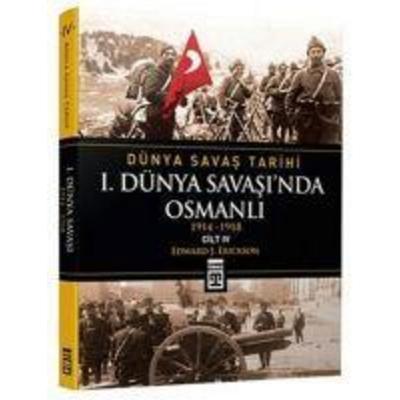 Dünya Savas Tarihi 1. Dünya Savasinda Osmanli 1914-1918 Cilt 4 Ciltli, Taschenbuch von Edward J. Erickson, Timas Tarih