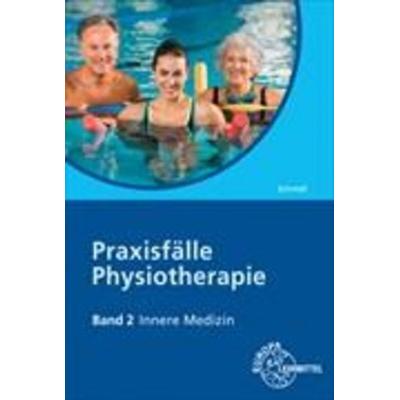 Praxisfälle Physiotherapie, Band 2, Innere Medizin, Taschenbuch von Regine Astrid Schmidt, Europa-Lehrmittel, 978-3-8085-6472-1
