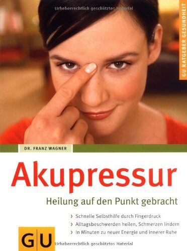 Franz Wagner - Akupressur: Heilung auf den Punkt gebracht. Schnelle Selbsthilfe durch Fingerdruck. Alltagsbeschwerden heilen, Schmerzen lindern. In Minuten zu neuer Energie und innerer Ruhe (GU Ratgeber Gesundheit) - Preis vom 13.10.2026 11:25:28 h