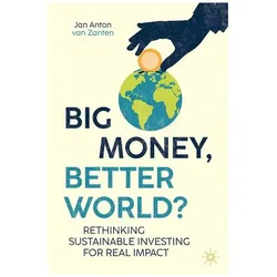 Big Money, Better World?, Fachbücher von Jan Anton van Zanten
