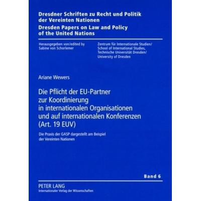 Die Pflicht der EU-Partner zur Koordinierung in internationalen Organisationen und auf internationalen Konferenzen (Art. 19 EUV), Taschenbuch von