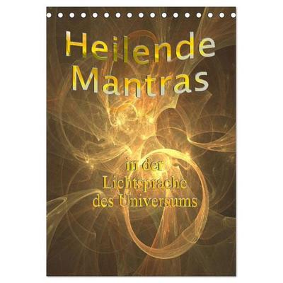 Heilende Mantras in der Lichtsprache des Universums (Tischkalender 2026 DIN A5 hoch), CALVENDO Monatskalender
