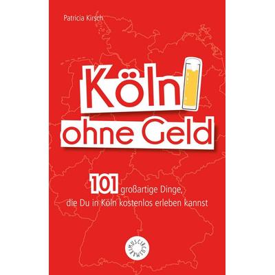 Köln ohne Geld, Taschenbuch von Patricia Kirsch, Riva, 978-3-7423-0605-0
