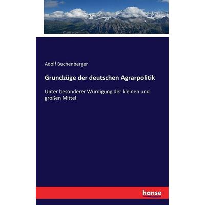 Grundzüge der deutschen Agrarpolitik, Taschenbuch von Adolf Buchenberger, Hansebooks, 978-3-7433-0117-7