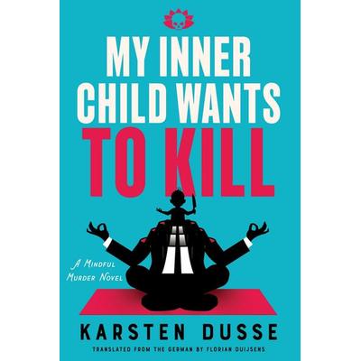My Inner Child Wants to Kill, Taschenbuch von Karsten Dusse, Soho Press, 978-1-64129-884-1