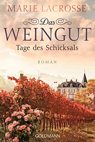 Marie Lacrosse - Das Weingut. Tage des Schicksals: Das Weingut 3 - Roman - Preis vom 15.10.2026 23:06:25 h