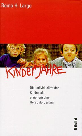 Remo H. Largo - Kinderjahre: Die Individualität des Kindes als erzieherische Herausforderung - Preis vom 11.10.2026 03:10:56 h
