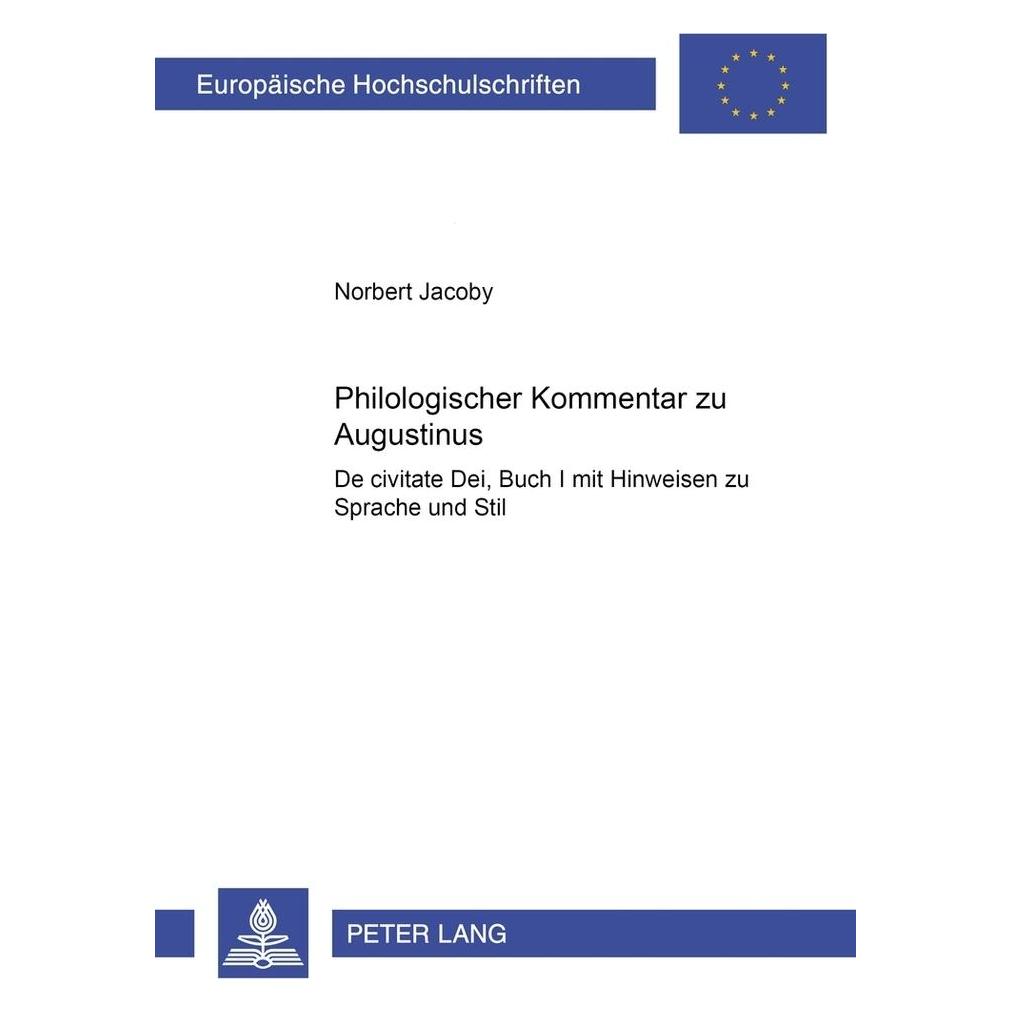 Peter Lang Philologischer Kommentar zu Augustinus 'De civitate Dei', Buch I (Deutsch, Softcover, Norbert Jacoby) (56028460)
