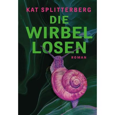Die Wirbellosen, Taschenbuch von Kat Splitterberg, Ars remata, 978-3-9526200-2-1