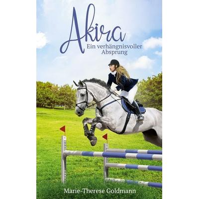 Akira, Taschenbuch von Marie-Therese Goldmann, BoD – Books on Demand, 978-3-7557-5236-3