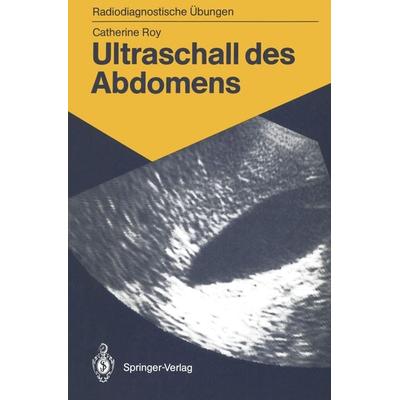Ultraschall des Abdomens, Taschenbuch von Catherine Roy, Springer Berlin, 978-3-540-16548-4