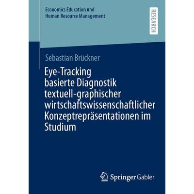 Eye-Tracking basierte Diagnostik textuell-graphischer wirtschaftswissenschaftlicher Konzeptrepräsentationen im Studium, Taschenbuch von Sebastian