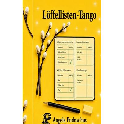 Löffellisten-Tango, Taschenbuch von Angela Pundschus, BoD – Books on Demand, 978-3-696-39584-1