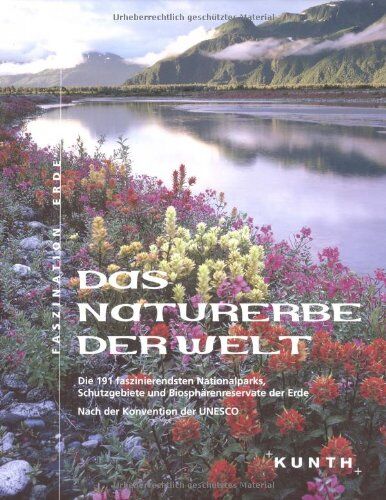 o.A. - Das Naturerbe der Welt: Die 191 faszinierendsten Nationalparks, Tierschutzgebiete und Biosphärenreservate der Erde. Nach der Konvention der UNESCO: ... der Erde. Nach der Konvention der UNESCO - Preis vom 09.10.2026 07:28:09 h
