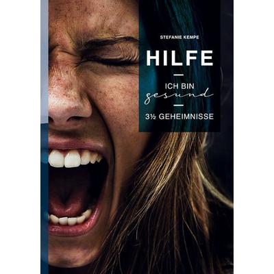 Hilfe, ich bin gesund!, Taschenbuch von Stefanie Kempe, BoD – Books on Demand, 978-3-7562-7700-1