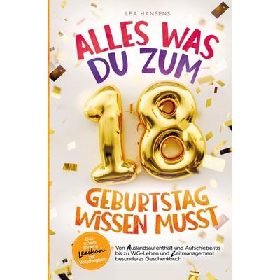 Alles was du zum 18. Geburtstag wissen musst:, Taschenbuch von Lea Hansens, Bookmundo Direct, 978-94-6386-008-6