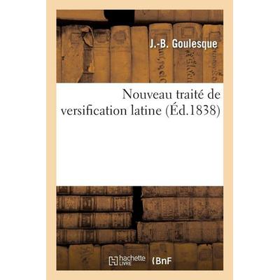 Nouveau traité de versification latine, Taschenbuch von Patrick Goulesque, Hachette Books Ireland, 978-2-01-309387-3