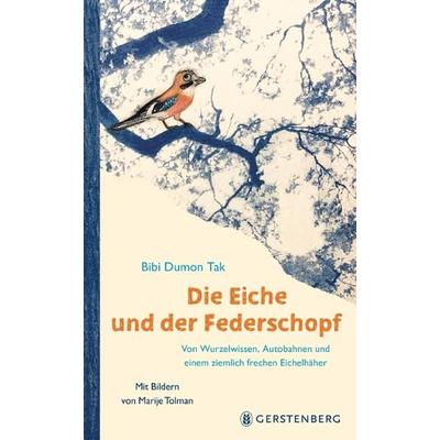 Die Eiche und der Federschopf, Gebundene Ausgabe von Bibi Dumon Tak, Gerstenberg, 978-3-8369-6175-2