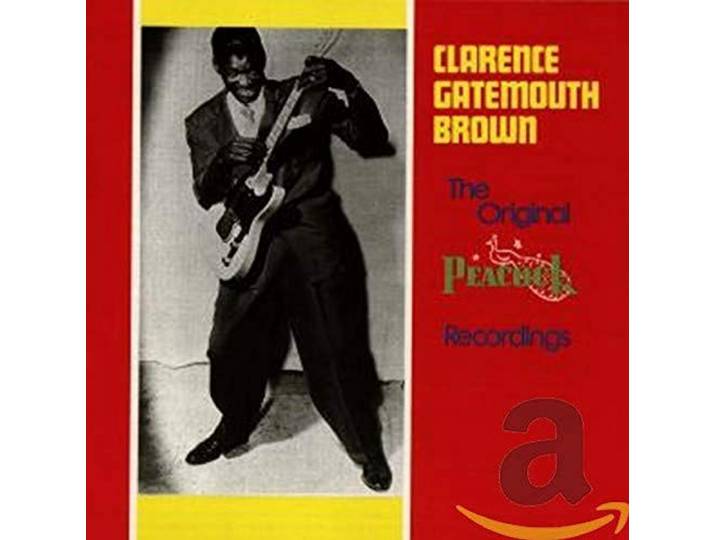Clarence 'Gatemouth' Brown - Original Peacock Recordin