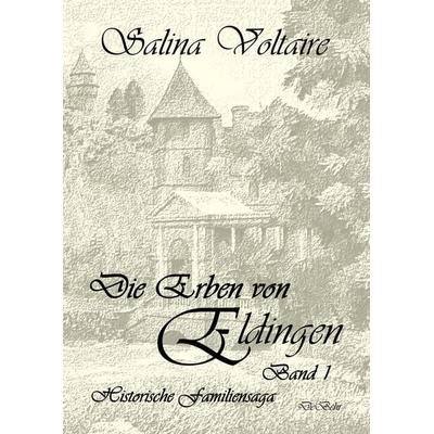Die Erben von Eldingen - Band 1 - Historische Familiensaga, Taschenbuch von Salina Voltaire, Verlag DeBehr