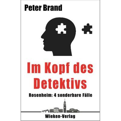 Im Kopf des Detektivs, Gebundene Ausgabe von Peter Brand, Wieken-Verlag, 978-3-943621-82-2
