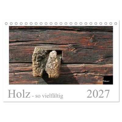 Holz - so vielfältig (Tischkalender 2027 DIN A5 quer), CALVENDO Monatskalender