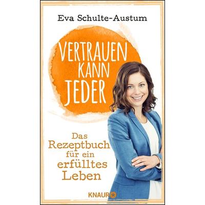 Vertrauen kann jeder, Gebundene Ausgabe von Eva Schulte-Austum, Knaur
