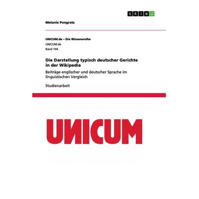 Die Darstellung typisch deutscher Gerichte in der Wikipedia, Taschenbuch von Melanie Pongratz, GRIN, 978-3-668-88088-7
