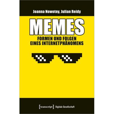 Memes – Formen und Folgen eines Internetphänomens, Taschenbuch von Joanna Nowotny,Julian Reidy, Transcript, 978-3-8376-6124-8