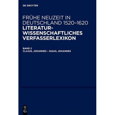 Clajus, Johannes – Gigas, Johannes, Gebundene Ausgabe von , De Gruyter, 978-3-11-025486-0