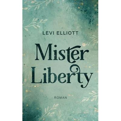 Mister Liberty, Taschenbuch von Levi Elliott, BoD – Books on Demand