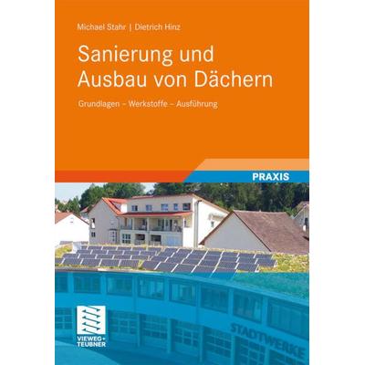 Sanierung und Ausbau von Dächern, Gebundene Ausgabe von Michael Stahr,Dietrich Hinz, Vieweg & Teubner, 978-3-8348-0673-4