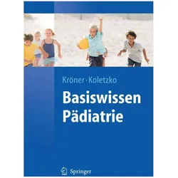 Basiswissen Pädiatrie, Fachbücher von Carolin Kröner, Berthold Koletzko