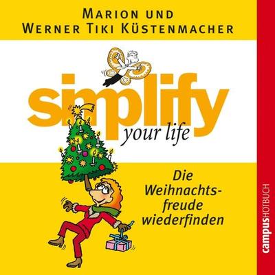 simplify your life - Die Weihnachtsfreude wiederfinden - Werner Tiki Küstenmacher,Marion Küstenmacher, Audio, 9783593406183