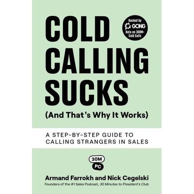 Cold Calling Sucks (And That's Why It Works), Taschenbuch von Armand Farrokh,Nick Cegelski, Transcendent Publishing