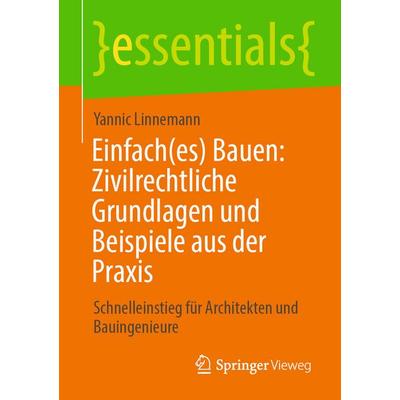 Einfach(es) Bauen: Zivilrechtliche Grundlagen und Beispiele aus der Praxis, Taschenbuch von Yannic Linnemann, Springer Fachmedien Wiesbaden GmbH,