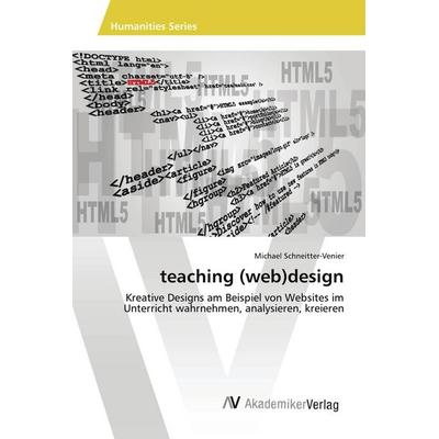 teaching (web)design, Taschenbuch von Michael Schneitter-Venier, AV Akademikerverlag, 978-3-639-48672-8