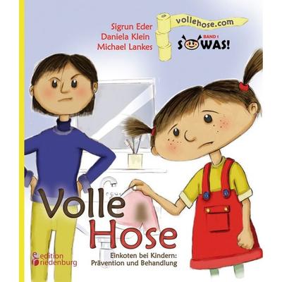 Volle Hose. Einkoten bei Kindern: Prävention und Behandlung (SOWAS! Band 1), Taschenbuch von Sigrun Eder,Daniela Klein,Michael Lankes, Edition