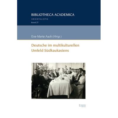 Deutsche im multikulturellen Umfeld Südkaukasiens, Taschenbuch von , Ergon, 978-3-95650-240-8