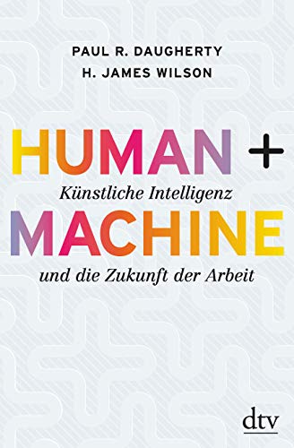 Daugherty, Paul R. - Human + Machine: Künstliche Intelligenz und die Zukunft der Arbeit - Preis vom 14.10.2026 23:07:16 h