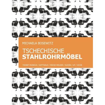Tschechische Stahlrohrmöbel, Taschenbuch von Michaela Bosewitz, BoD – Books on Demand, 978-3-7494-8591-8