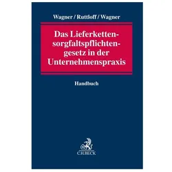 Das neue Lieferkettensorgfaltspflichtengesetz in der Unternehmenspraxis, Fachbücher von Marc Ruttloff, Eric Wagner, Simon Wagner